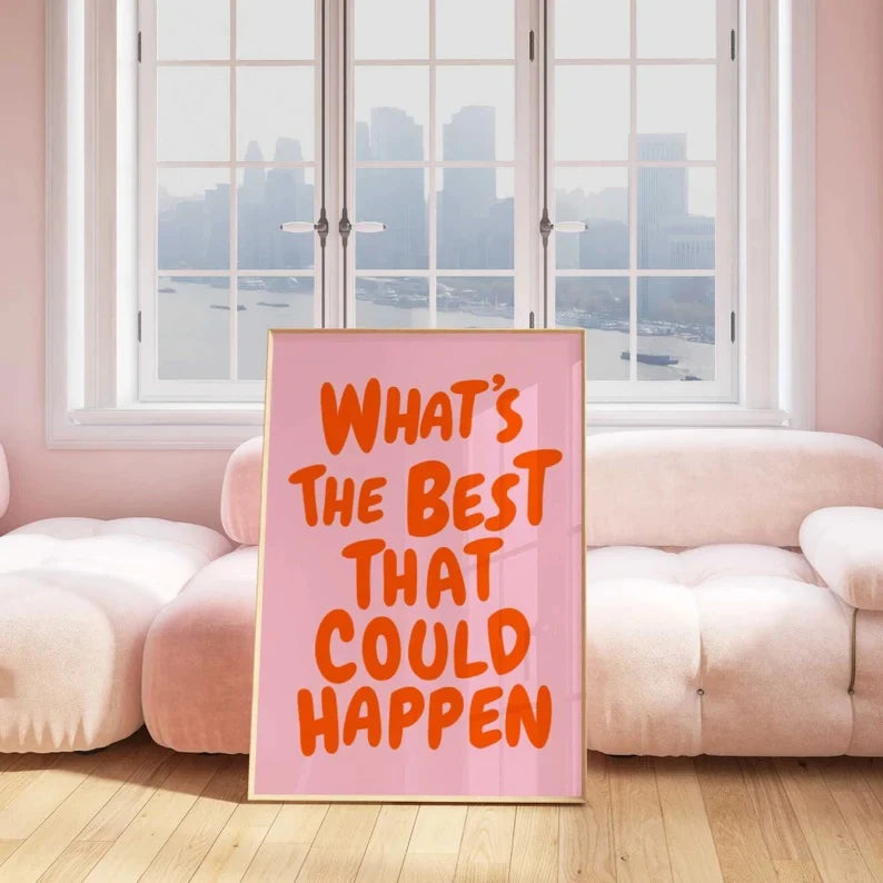"What's The Best That Could Happen" Frameless Canvas Poster