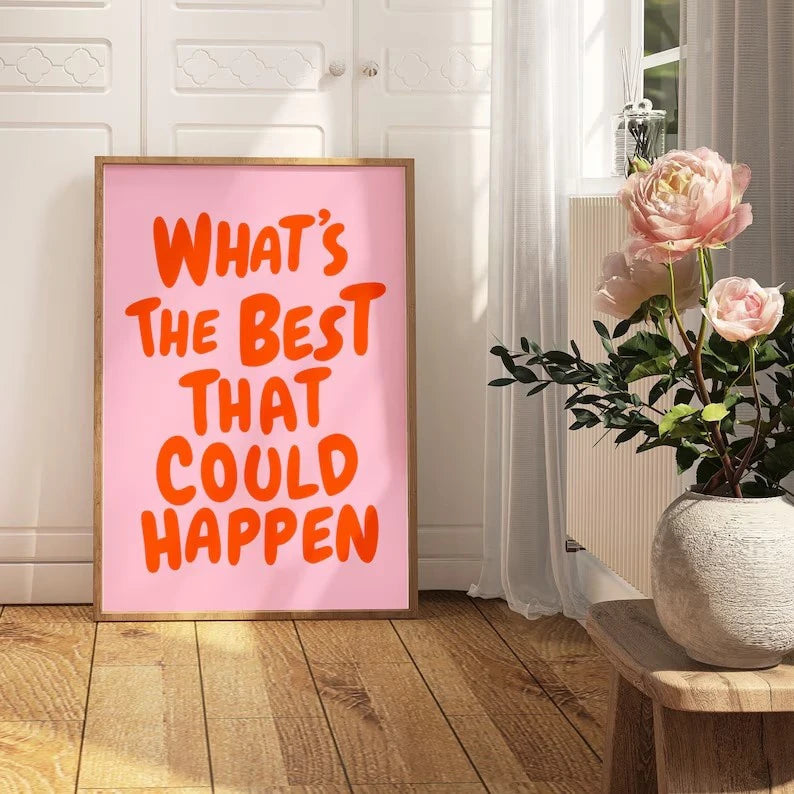 "What's The Best That Could Happen" Frameless Canvas Poster