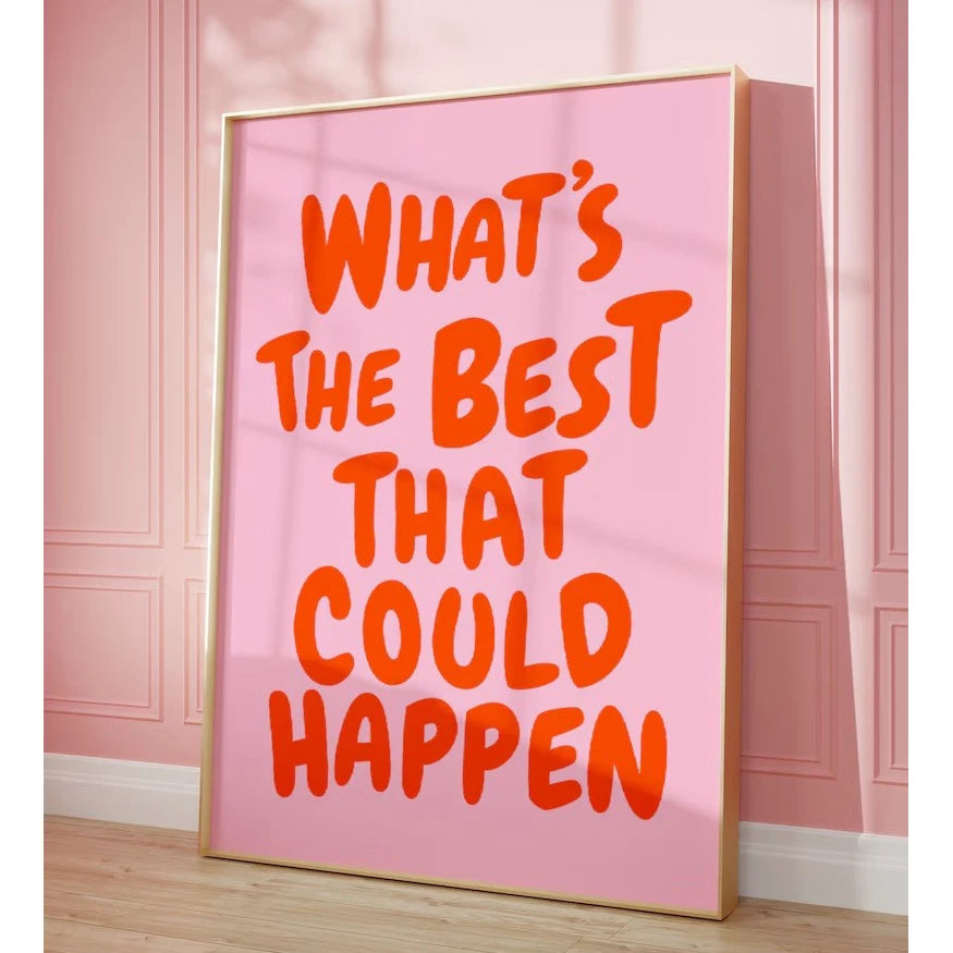 "What's The Best That Could Happen" Frameless Canvas Poster