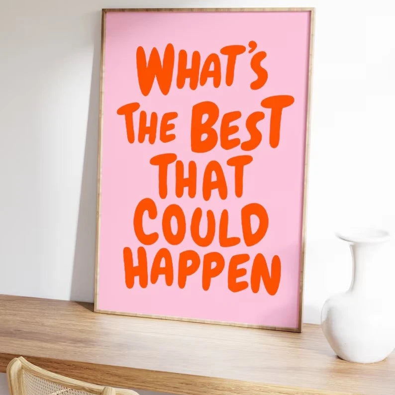 "What's The Best That Could Happen" Frameless Canvas Poster