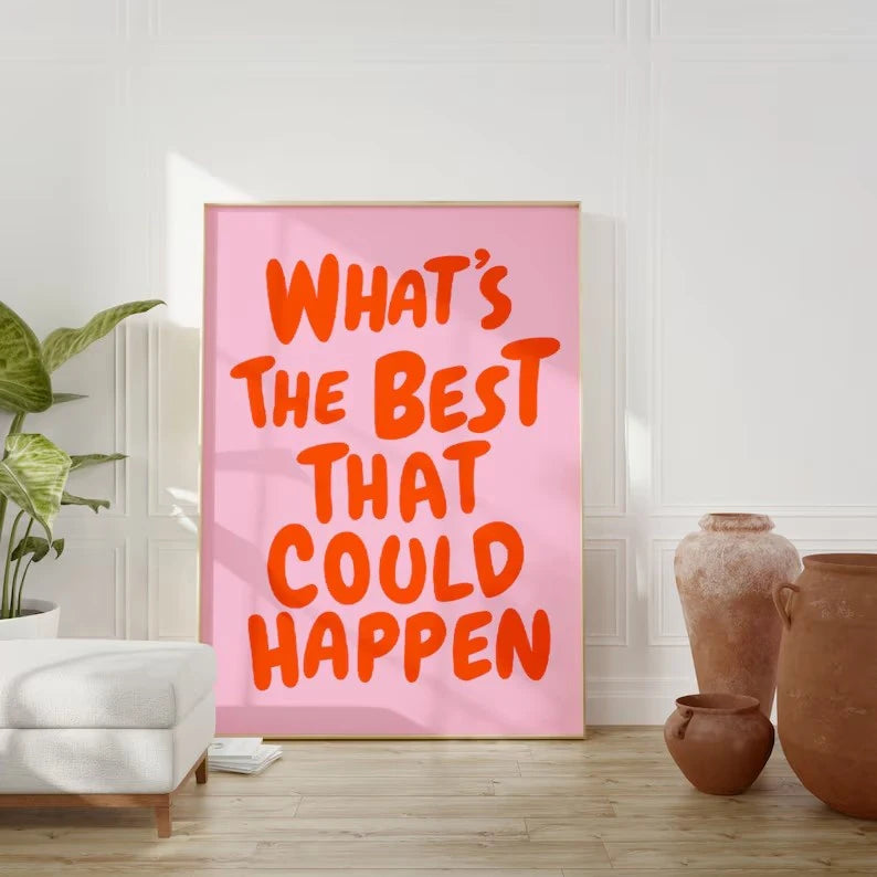 "What's The Best That Could Happen" Frameless Canvas Poster